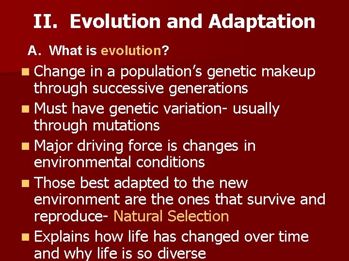 II. Evolution and Adaptation A. What is evolution? n Change in a population’s genetic