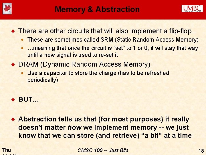 Memory & Abstraction ¨ There are other circuits that will also implement a flip-flop