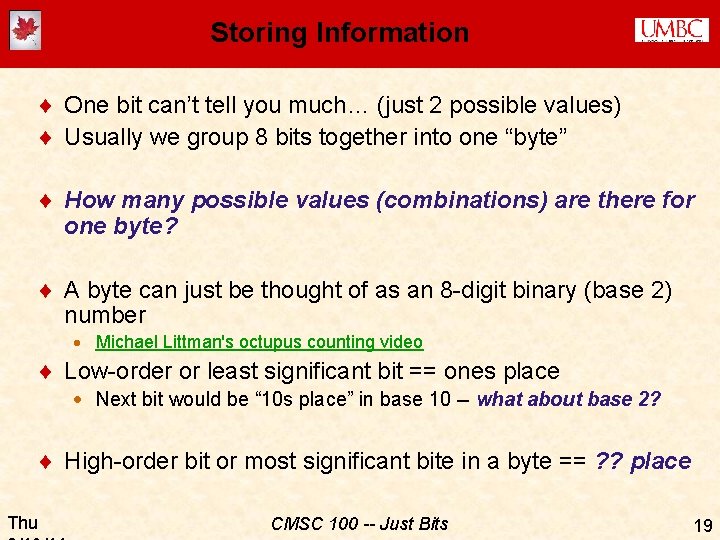 Storing Information ¨ One bit can’t tell you much… (just 2 possible values) ¨