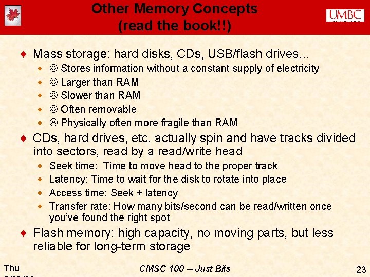 Other Memory Concepts (read the book!!) ¨ Mass storage: hard disks, CDs, USB/flash drives…