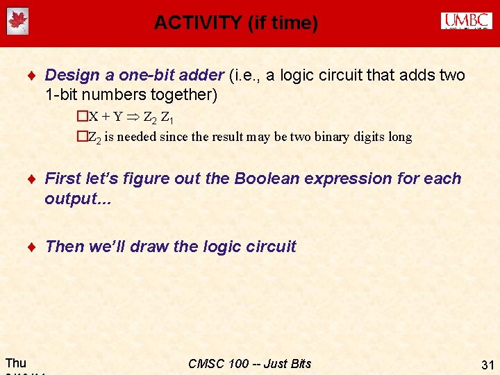 ACTIVITY (if time) ¨ Design a one-bit adder (i. e. , a logic circuit