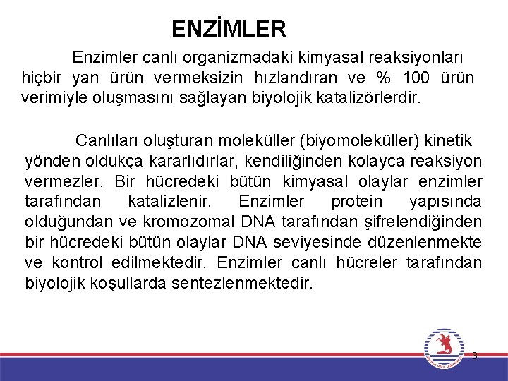 ENZİMLER Enzimler canlı organizmadaki kimyasal reaksiyonları hiçbir yan ürün vermeksizin hızlandıran ve % 100