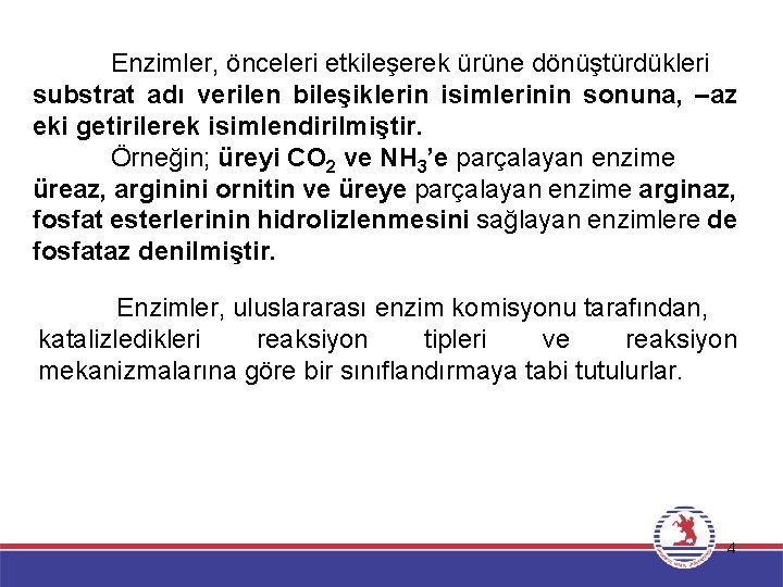 Enzimler, önceleri etkileşerek ürüne dönüştürdükleri substrat adı verilen bileşiklerin isimlerinin sonuna, –az eki getirilerek