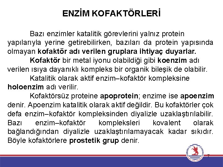 ENZİM KOFAKTÖRLERİ Bazı enzimler katalitik görevlerini yalnız protein yapılarıyla yerine getirebilirken, bazıları da protein