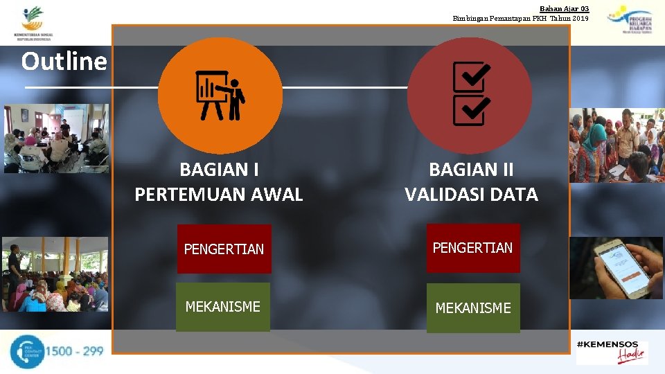 Bahan Ajar 03 Bimbingan Pemantapan PKH Tahun 2019 Outline BAGIAN I PERTEMUAN AWAL BAGIAN