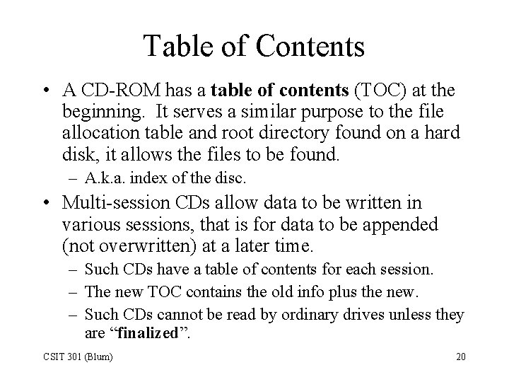 Table of Contents • A CD-ROM has a table of contents (TOC) at the