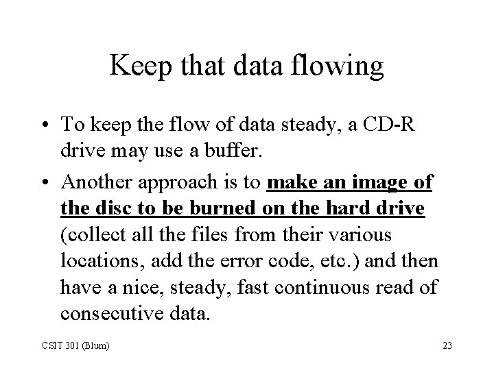 Keep that data flowing • To keep the flow of data steady, a CD-R