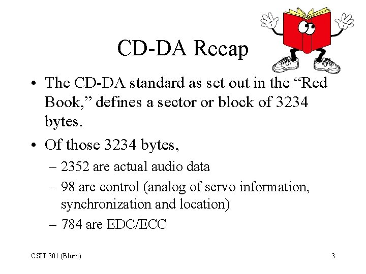 CD-DA Recap • The CD-DA standard as set out in the “Red Book, ”