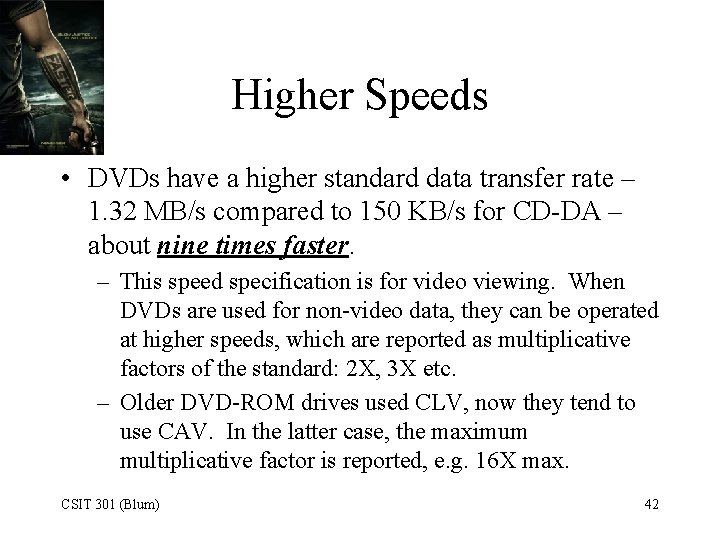 Higher Speeds • DVDs have a higher standard data transfer rate – 1. 32