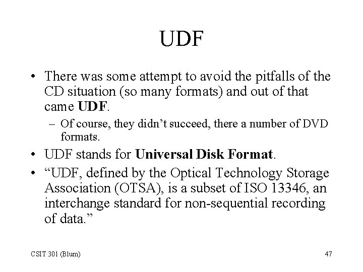 UDF • There was some attempt to avoid the pitfalls of the CD situation