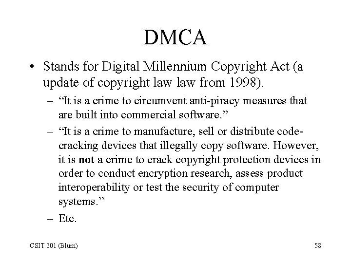 DMCA • Stands for Digital Millennium Copyright Act (a update of copyright law from