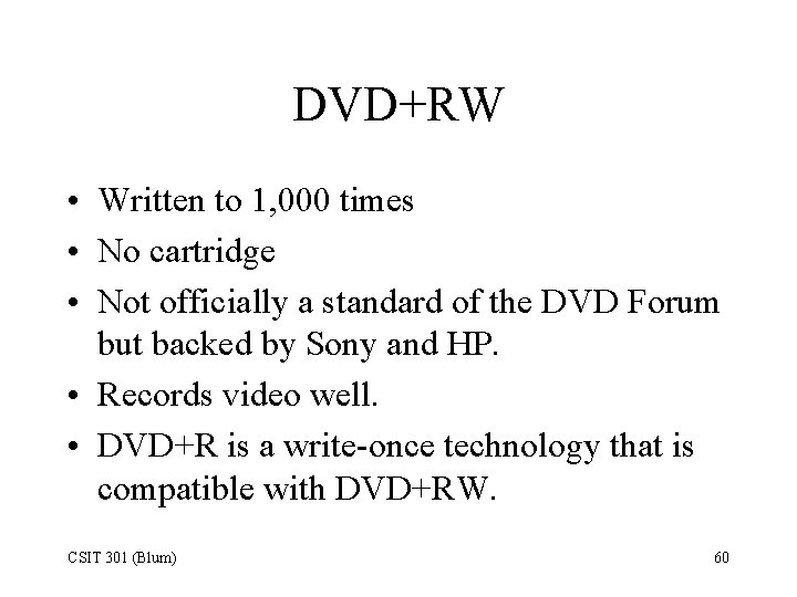 DVD+RW • Written to 1, 000 times • No cartridge • Not officially a