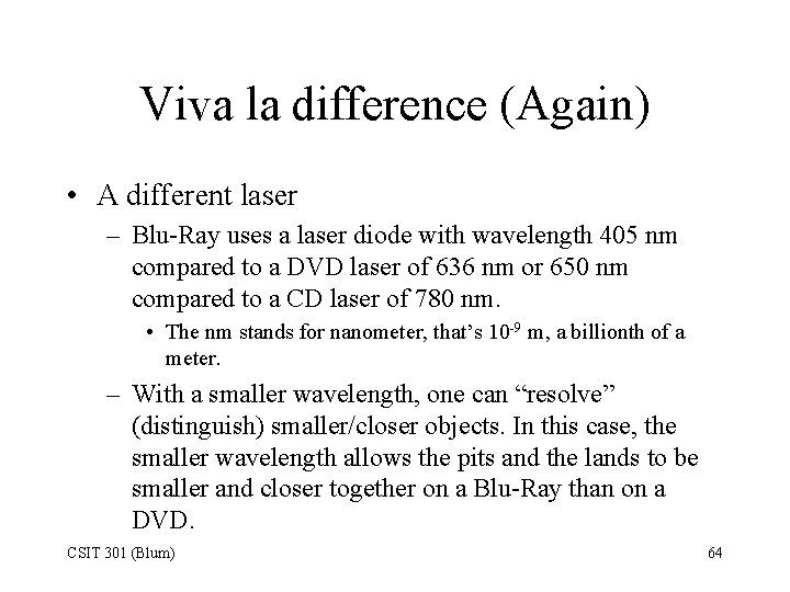 Viva la difference (Again) • A different laser – Blu-Ray uses a laser diode