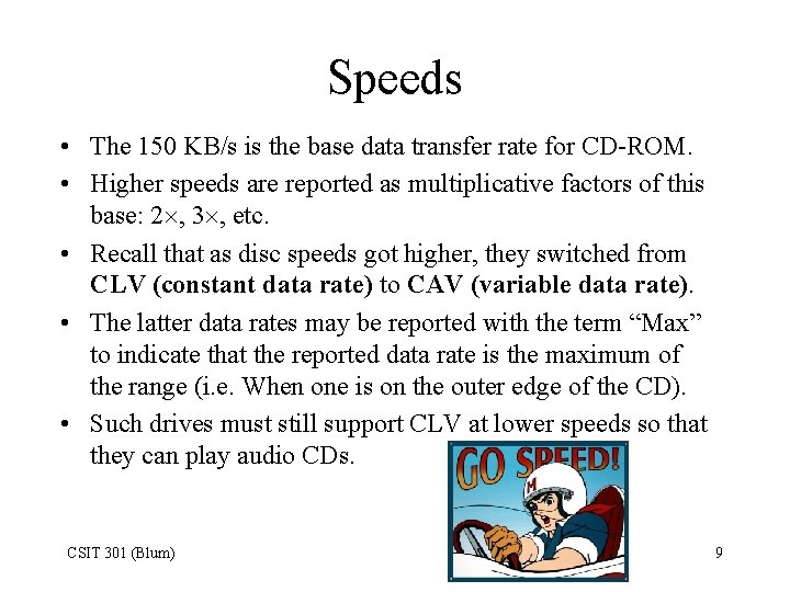 Speeds • The 150 KB/s is the base data transfer rate for CD-ROM. •