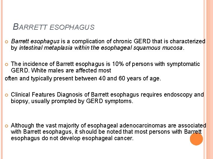 BARRETT ESOPHAGUS Barrett esophagus is a complication of chronic GERD that is characterized by