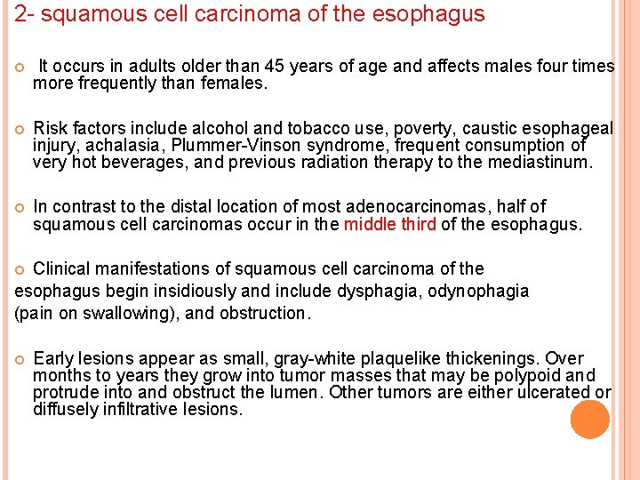 2 - squamous cell carcinoma of the esophagus It occurs in adults older than