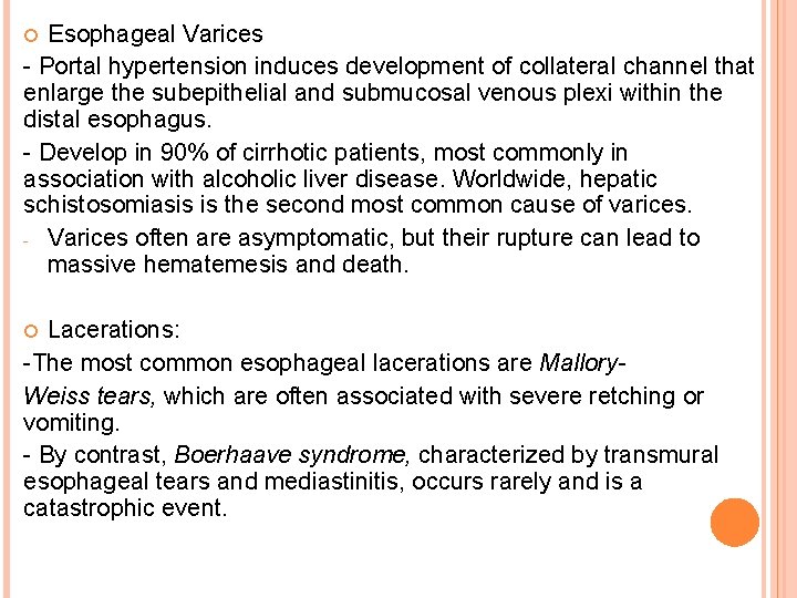 Esophageal Varices - Portal hypertension induces development of collateral channel that enlarge the subepithelial