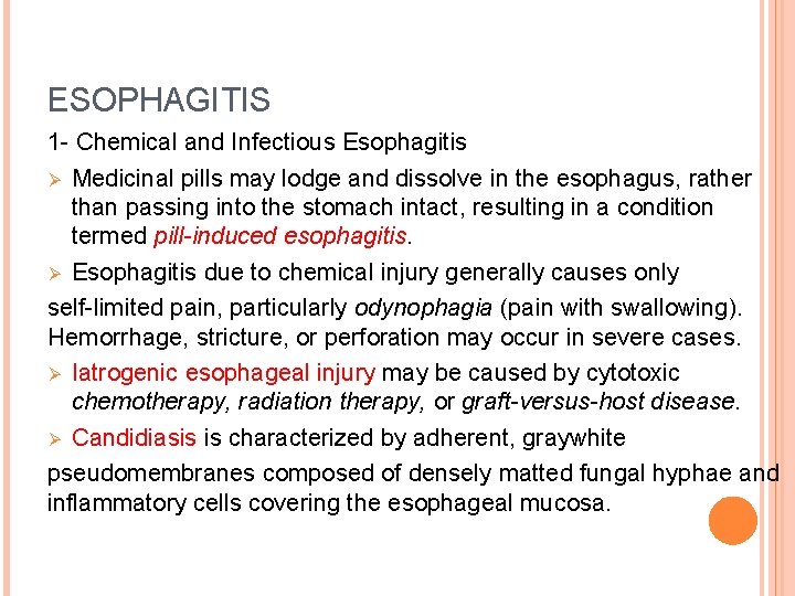 ESOPHAGITIS 1 - Chemical and Infectious Esophagitis Ø Medicinal pills may lodge and dissolve