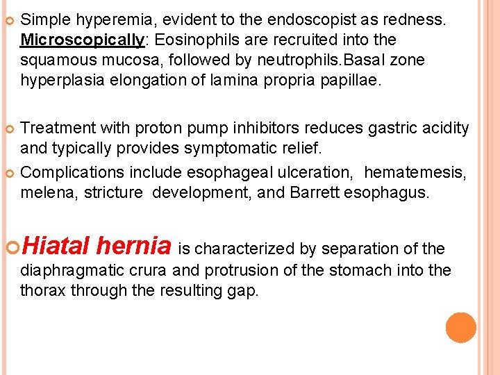  Simple hyperemia, evident to the endoscopist as redness. Microscopically: Eosinophils are recruited into