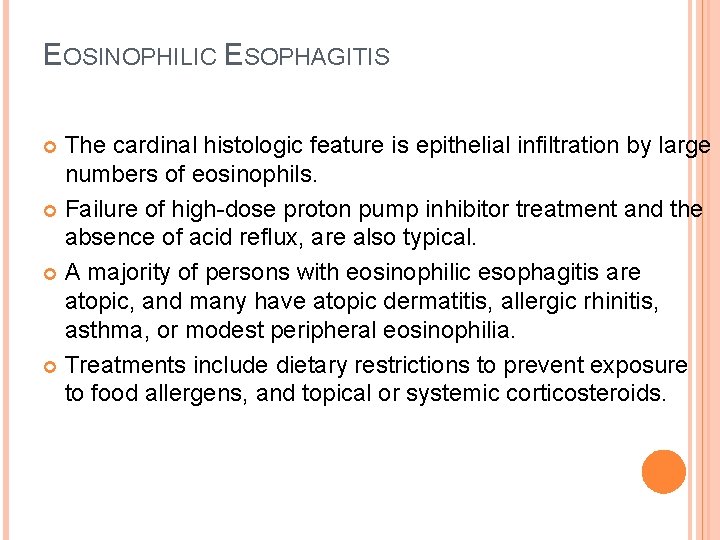 EOSINOPHILIC ESOPHAGITIS The cardinal histologic feature is epithelial infiltration by large numbers of eosinophils.