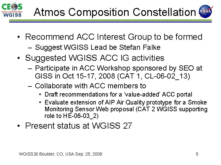 WGISS Atmos Composition Constellation • Recommend ACC Interest Group to be formed – Suggest