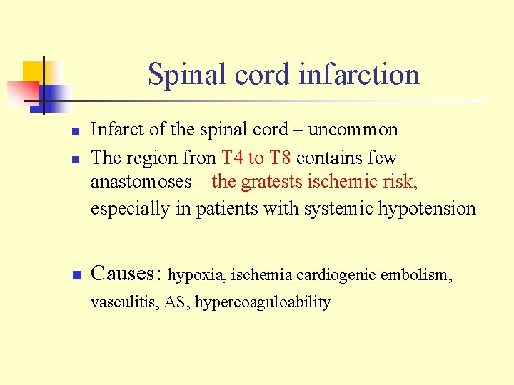 Spinal cord infarction n Infarct of the spinal cord – uncommon The region fron