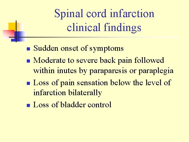 Spinal cord infarction clinical findings n n Sudden onset of symptoms Moderate to severe