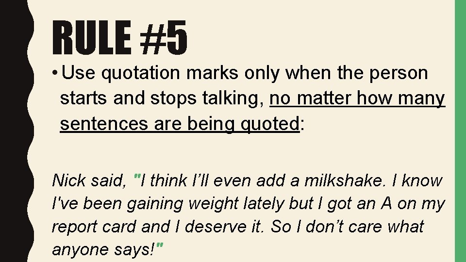 RULE #5 • Use quotation marks only when the person starts and stops talking,