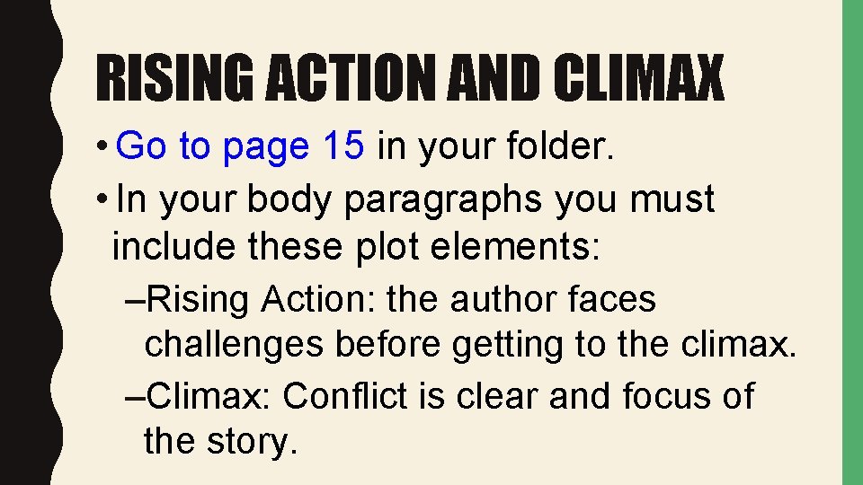 RISING ACTION AND CLIMAX • Go to page 15 in your folder. • In