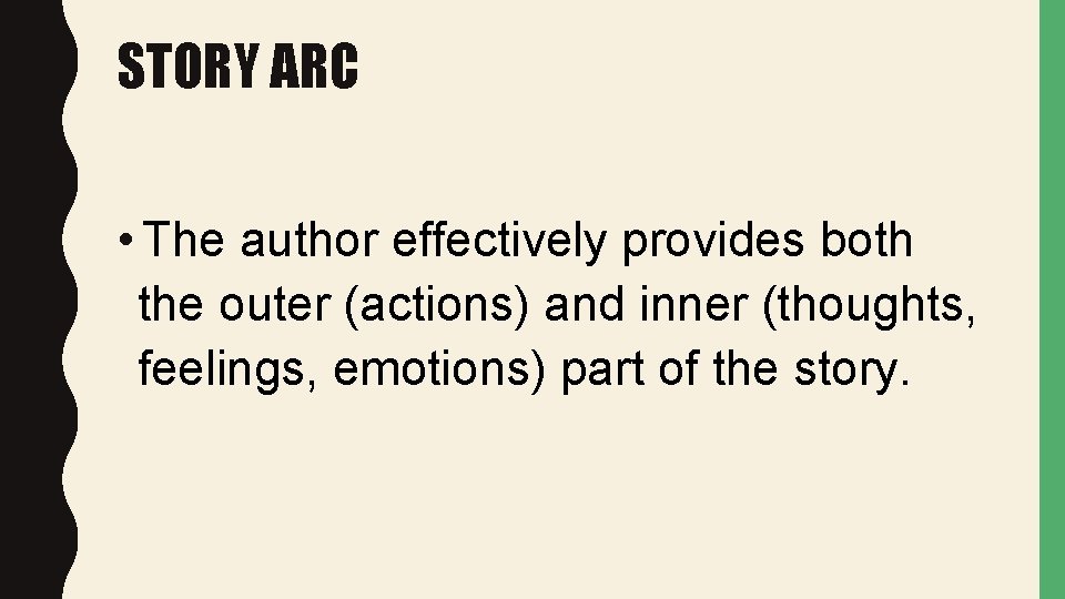 STORY ARC • The author effectively provides both the outer (actions) and inner (thoughts,