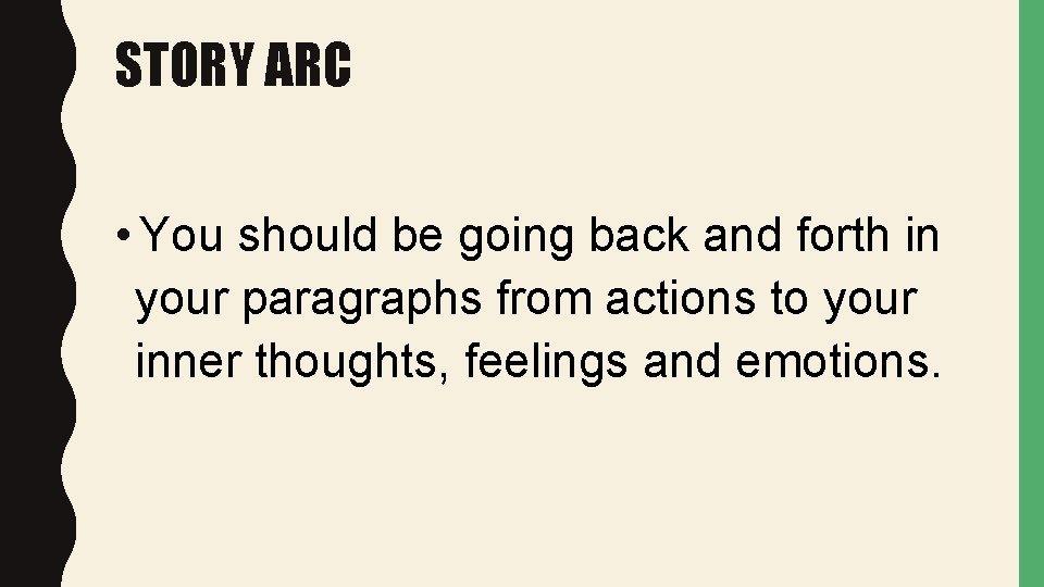 STORY ARC • You should be going back and forth in your paragraphs from