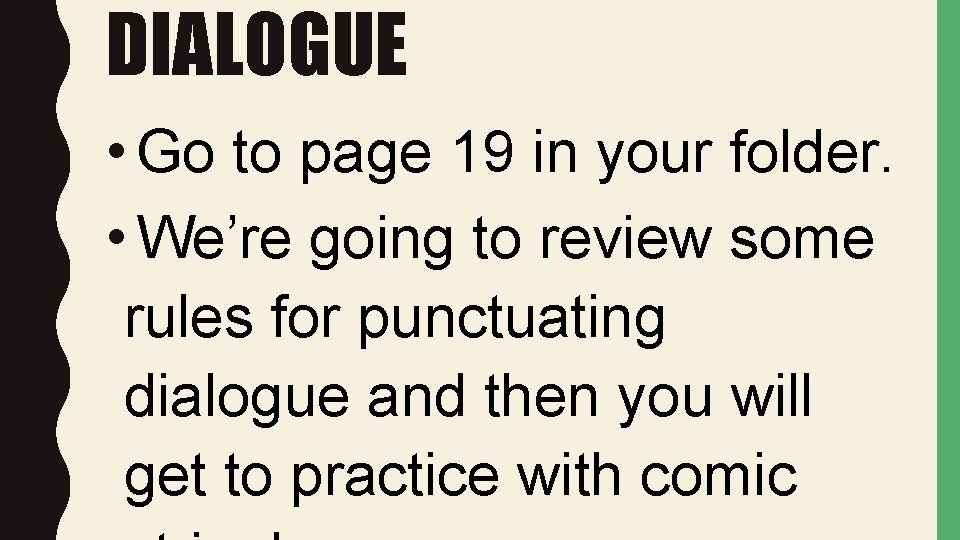 DIALOGUE • Go to page 19 in your folder. • We’re going to review