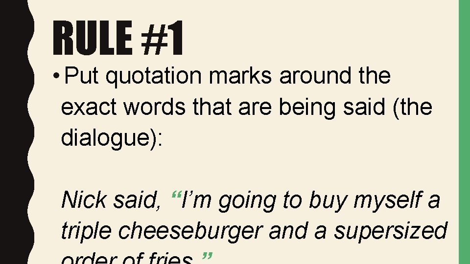 RULE #1 • Put quotation marks around the exact words that are being said