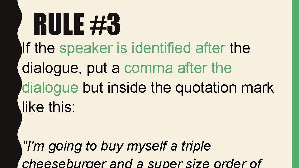 RULE #3 If the speaker is identified after the dialogue, put a comma after