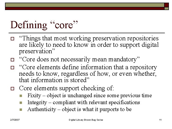 Defining “core” o o “Things that most working preservation repositories are likely to need