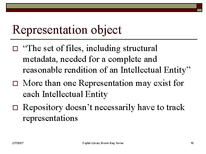 Representation object o o o “The set of files, including structural metadata, needed for