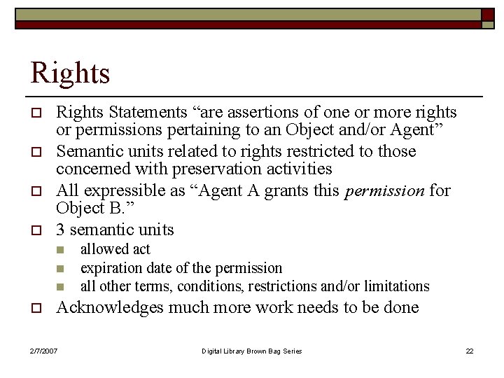 Rights o o Rights Statements “are assertions of one or more rights or permissions
