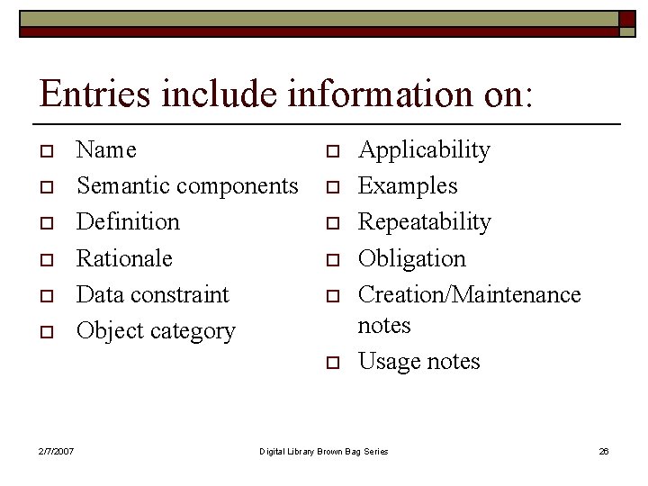 Entries include information on: o o o Name Semantic components Definition Rationale Data constraint