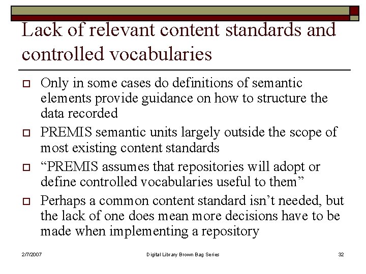 Lack of relevant content standards and controlled vocabularies o o Only in some cases