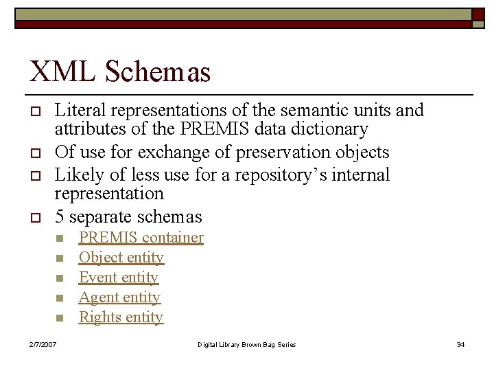 XML Schemas o o Literal representations of the semantic units and attributes of the