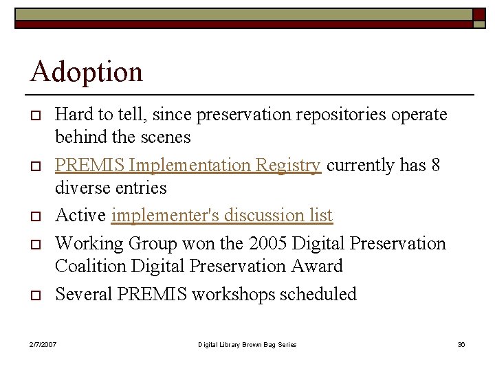 Adoption o o o Hard to tell, since preservation repositories operate behind the scenes