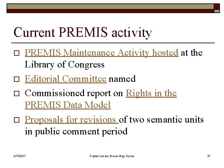 Current PREMIS activity o o PREMIS Maintenance Activity hosted at the Library of Congress