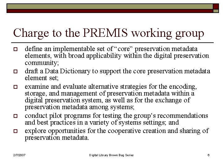 Charge to the PREMIS working group o o o define an implementable set of