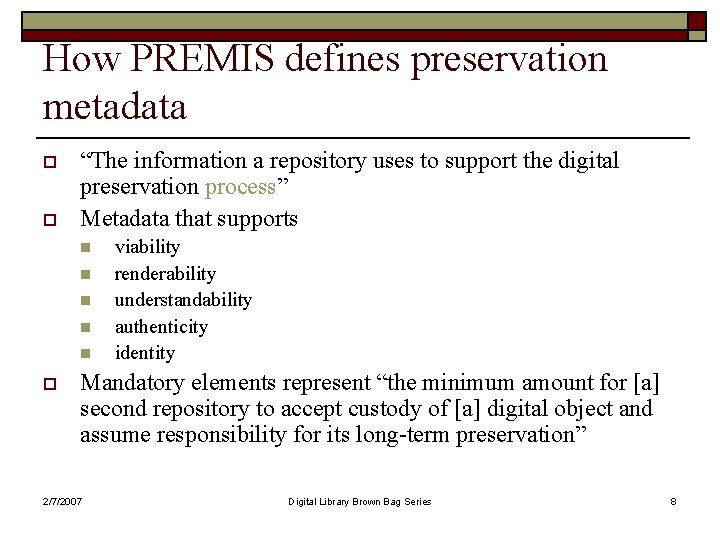 How PREMIS defines preservation metadata o o “The information a repository uses to support