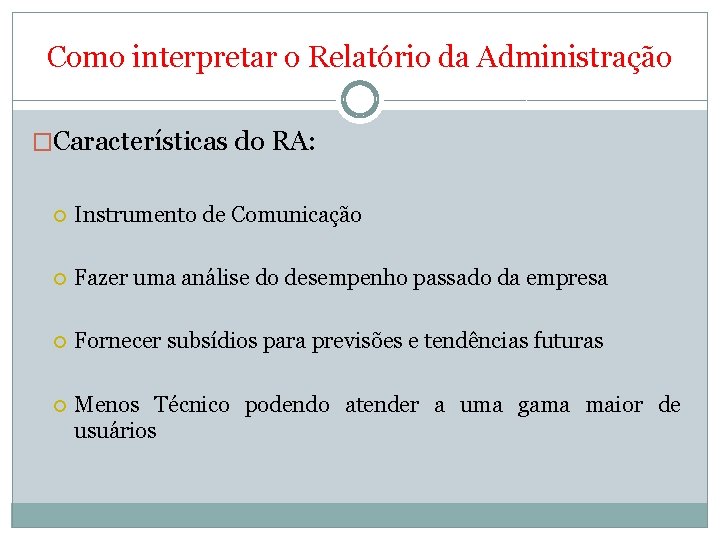 Como interpretar o Relatório da Administração �Características do RA: Instrumento de Comunicação Fazer uma