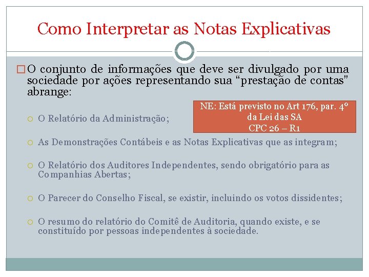 Como Interpretar as Notas Explicativas � O conjunto de informações que deve ser divulgado