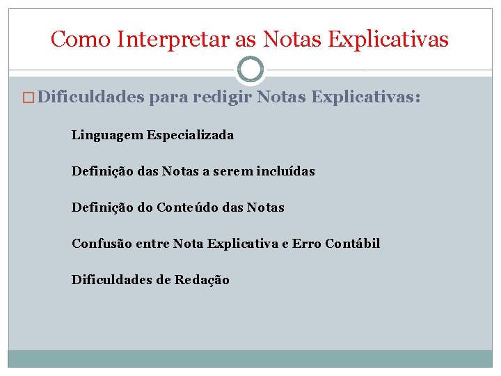 Como Interpretar as Notas Explicativas � Dificuldades para redigir Notas Explicativas: Linguagem Especializada Definição