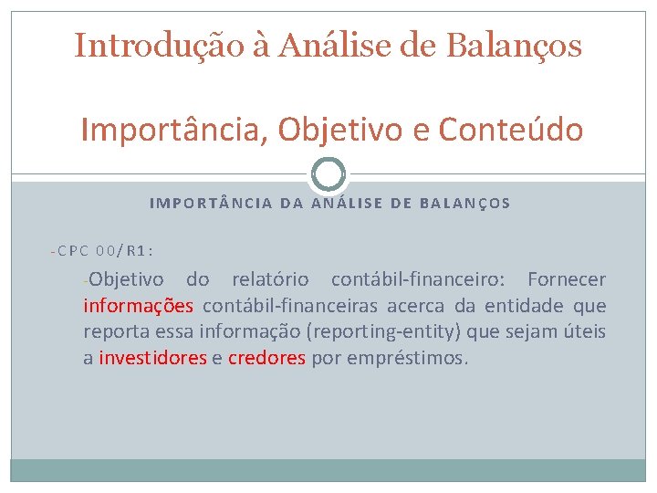 Introdução à Análise de Balanços Importância, Objetivo e Conteúdo IMPORT NCIA DA ANÁLISE DE