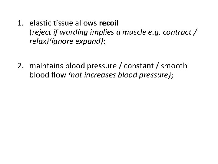 1. elastic tissue allows recoil (reject if wording implies a muscle e. g. contract 1. elastic tissue allows recoil (reject if wording implies a muscle e. g. contract