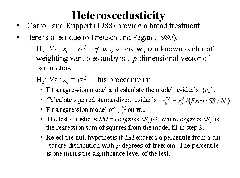 Heteroscedasticity • Carroll and Ruppert (1988) provide a broad treatment • Here is a Heteroscedasticity • Carroll and Ruppert (1988) provide a broad treatment • Here is a